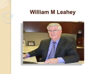 William M Leahey 
 
