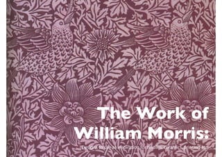 The Work of
William Morris:
Designs to use as inspiration for textiles, ceramics, printing etc.
 