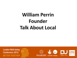 William Perrin
    Founder
Talk About Local
 