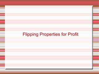 Flipping Properties for Profit 