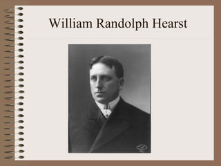William Randolph Hearst 