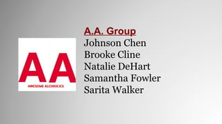 A.A. Group
Johnson Chen
Brooke Cline
Natalie DeHart
Samantha Fowler
Sarita Walker
 