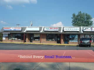 “Behind Every Small Business,…
 