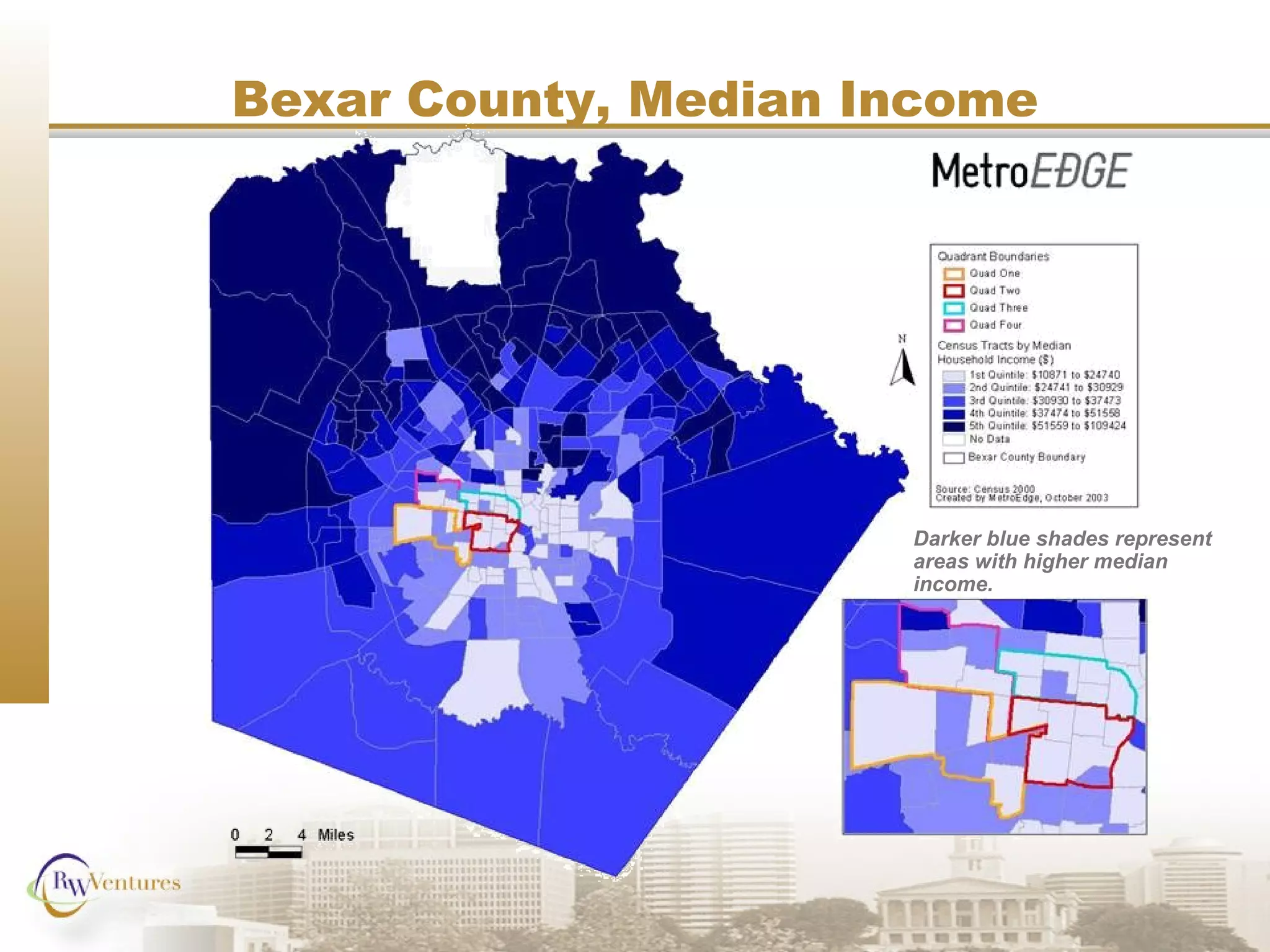 Bexar County, Median Income
Darker blue shades represent
areas with higher median
income.
 