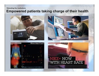 Rebooting Our Institutions

Empowered patients taking charge of their health




                             25 | © 2009 Anthony D. Williams. All Rights Reserved.
 