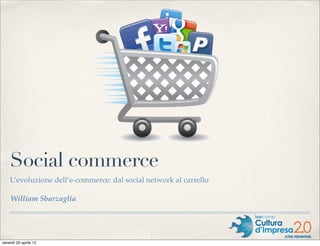 Social commerce
    L’evoluzione dell’e-commerce: dal social network al carrello

    William Sbarzaglia




venerdì 20 aprile 12
 