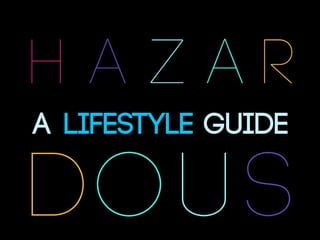 h a zar
A LIFESTYLE GUIDE

do u s
 