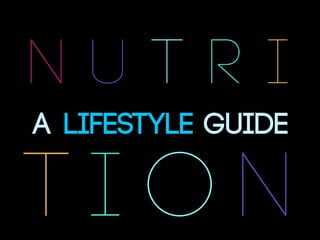 n ut r i
A LIFESTYLE GUIDE

tion
 