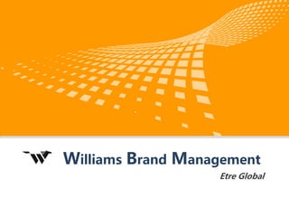 logo 公司名称
Williams Brand Management
Etre Global
 