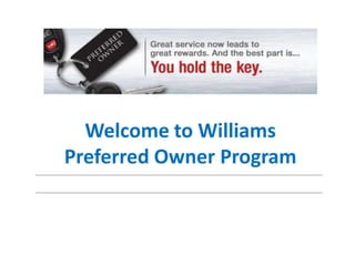Welcome to Williams
Preferred Owner Program
 