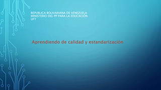 REPUBLICA BOLIVARIANA DE VENEZUELA
MINISTERIO DEL PP PARA LA EDUCACIÓN
UFT
.
 