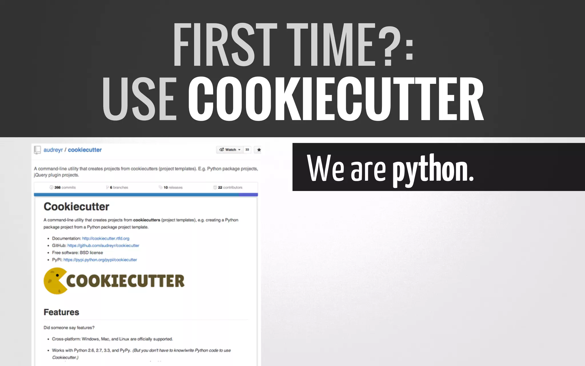 Wearepython.
FIRST TIME?:
USE COOKIECUTTER
 