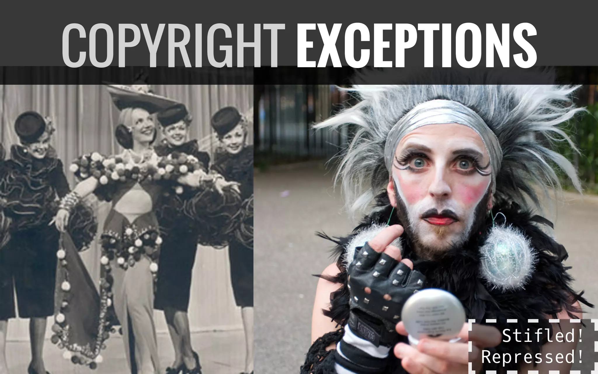 COPYRIGHT EXCEPTIONS
Stifled!
Repressed!
 