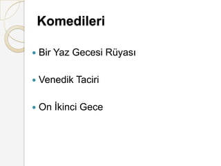 Komedileri Bir Yaz Gecesi RüyasıVenedik TaciriOn İkinci Gece