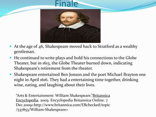 Shakespeare’s plays had a darling mixture of violence and romance, and Shakespeare’s words brought his audiences straight into the heart of each and every character.