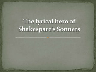 The lyrical hero of Shakespare's Sonnets 