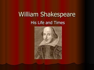 William Shakespeare His Life and Times 