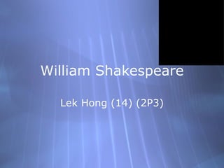 William Shakespeare Lek Hong (14) (2P3) 
