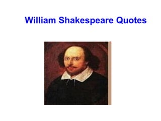 William Shakespeare Quotes

 