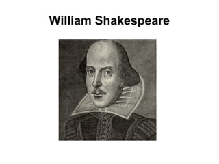 William Shakespeare 
 