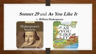 Sonnet 29 and As You Like It
by WilliamShakespeare
 