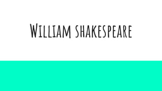 William shakespeare
 