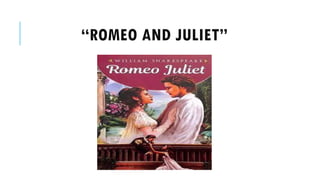 ROMEO AND JULIET
 