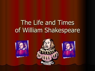 The Life and Times of William Shakespeare 
