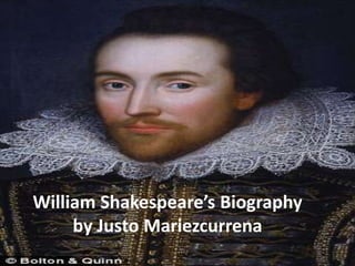 William Shakespeare’s Biography
     by Justo Mariezcurrena
 