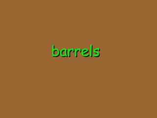 barrelsbarrels
 