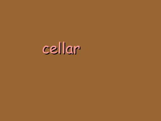 cellarcellar
 