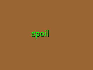 spoilspoil
 