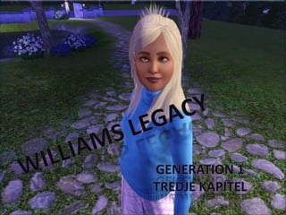 Williams Legacy Generation 1 tredje kapitel 