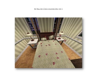 Nå. Okay, det er deres romantiske aften, heh :).