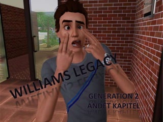 Williams Legacy Generation 2 Andet kapitel 