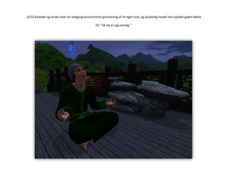 ..så Eli kastede sig straks over en omgang koncentreret granskning af sit eget sind, og pludselig havde han opnået grønt bælte.Eli: ”Så sej er jeg nemlig.”