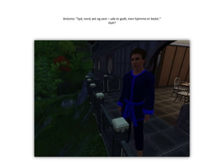 Antonio: ”Syd, nord, øst og vest – ude er godt, men hjemme er bedst.”Huh?