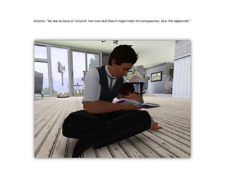 Antonio: ”Nu skal du bare se Tamarah; hvis man skal blive til noget inden for kampsporten, så er flid nøgleordet.”