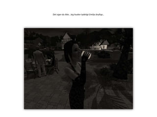 Det siger du ikke.. Jeg husker tydeligt Emilys bryllup…