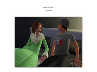 …og nye beundrer…Lucy: *fnis*