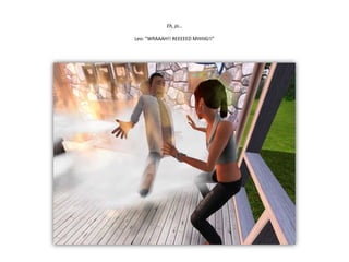 Eh, jo…Leo: ”WRAAAH!! REEEEED MIIIIIIG!!”