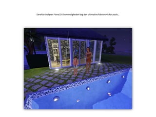 Derefter indfører Fiona Eli i hemmeligheden bag den ultimative fisketeknik for pools…