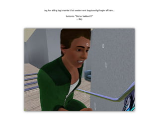 Jeg har aldrig lagt mærke til at sveden rent bogstaveligt hagler af ham…Antonio: ”Det er lækkert!!”… Nej.