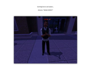 Samtidig henne ved stadion…Antonio: ”WAAA-HOOO!!”