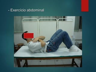 - Exercício abdominal
 