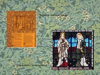 Portadade“Kelmscott Chaucer”
Vitral deMorris“GinebraeIsolda”
 