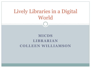 MICDS Librarian Colleen Williamson Lively Libraries in a Digital World 