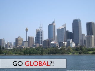 GO GLOBAL?!
https://www.flickr.com/photos/84987970@N00/3342475194/
 