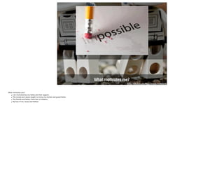 What motiv a tes me? 
https://www.flickr.com/photos/aryaziai/9739828346 
What motivates you? 
• I am motivated by my family and their support. 
• The morals and values taught to me by my mother and grand father. 
• The friends and family I have lost to violence. 
• My love of art, music and fashion. 
 