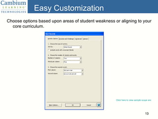 Easy Customization Choose options based upon areas of student weakness or aligning to your core curriculum. Click here to view sample scope and sequence 